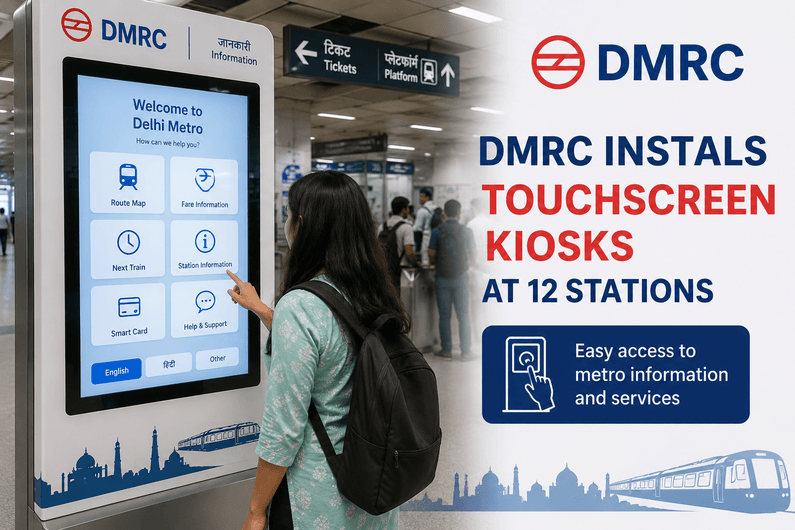 DMRC Installs Touchscreen Kiosks at 12 Metro Stations